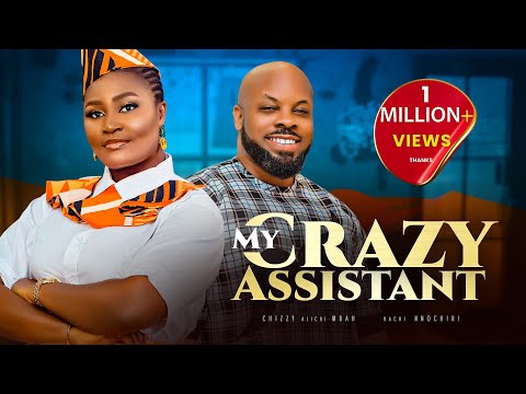 MY CRAZY ASSISTANT - Chizzy Alichi-Mbah, Kachi Nnochiri, 2024 Latest Nigerian Movies