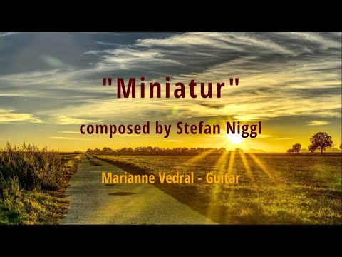 "Miniatur" composed by Stefan Niggl  - Marianne Vedral, guitar