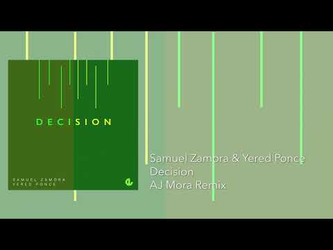 Samuel Zamora and Yered Ponce - Decision (AJ Mora Remix)