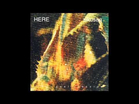 Here - Sikusaq (Full EP)