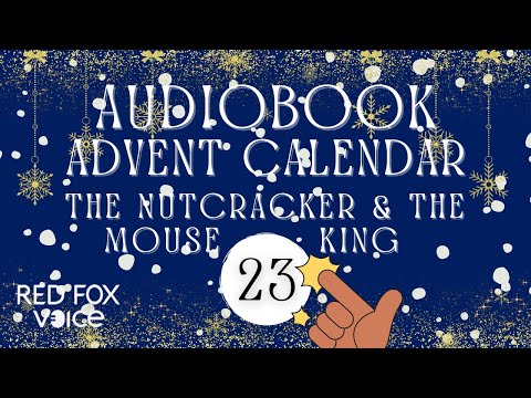 Day 23 : The Nutcracker and the Mouse King 🎁 Audiobook Advent Calendar 🎁 24 Days - 24 Stories