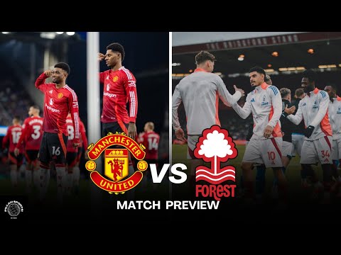 Manchester United vs Nothingham Forest MATCH PREVIEW.