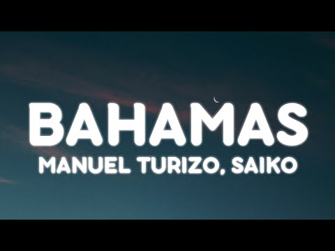 Manuel Turizo, Saiko - Bahamas (Letra/Lyrics)