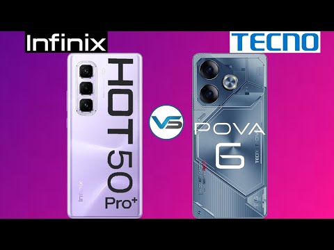 Infinix Hot 50 Pro Plus VS Tecno Pova 6 | Tecno Pova 6 VS Infinix Hot 50 Pro Plus