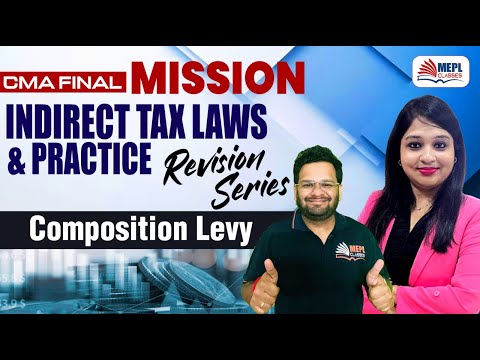 CMA FINAL | MISSION Indirect Tax Laws & Practice - Composition Levy | MEPL Classes