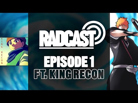 Bleach TYBW Anime, Nostalgia & Kubology | Radcast #1 ft. @king_recon