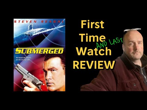 Review. SUBMERGED (2005) Steven Segal. First time watch