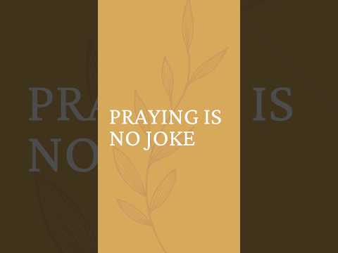 Praying is No Joke #christiancontent