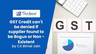 GST Credit can't be denied if supplier found to be Bogus or Non - Existent || CA Bimal Jain