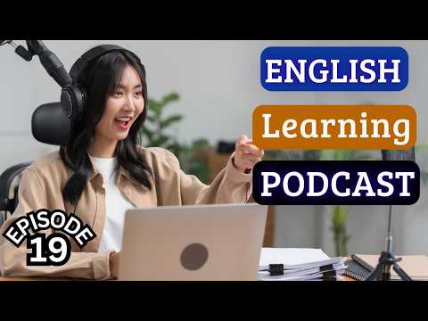 English Learning Podcast Conversation 🎙️ Episode 19  Elementary | Easy Podcast For Learning English