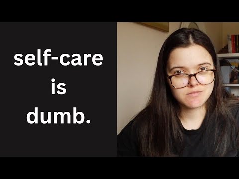 self-care is dumb.