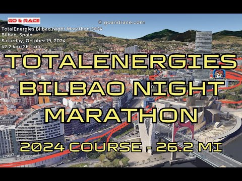 TotalEnergies Bilbao Night Marathon 2024: fly over the marathon course! Video of the race path.