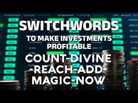 Switchwords to make investments profitable - COUNT-DIVINE-REACH-ADD-MAGIC-NOW