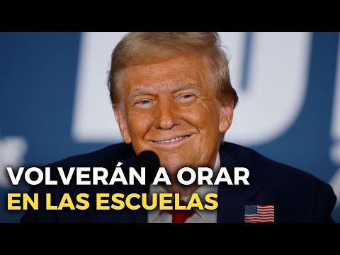 Donald Trump ANUNCIA el regreso de la oración en las AULAS