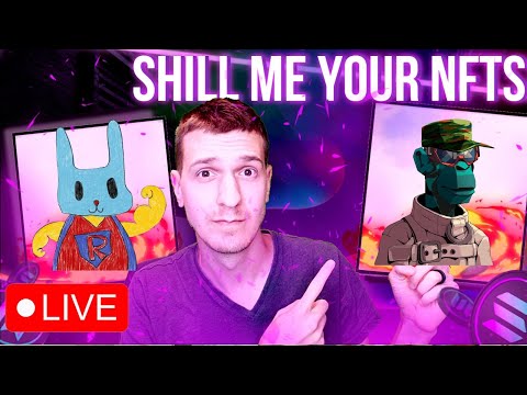 Shill Me YOUR NFT LIVE!