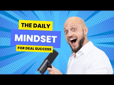 The Daily Mindset for Deal Success