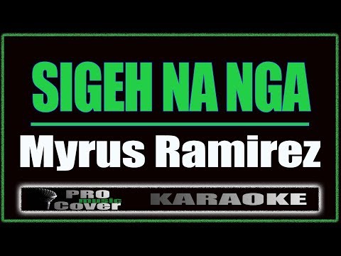 Sigeh Na Nga - Myrus Ramirez (KARAOKE)