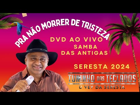 DVD TUNINHO DOS TECLADOS Ú VEY DA SERESTA PRA NÃO MORRER DE TRISTEZAS SERESTA AO VIVO EM QUIXABA PB