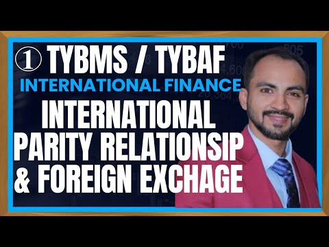 #5 International Finance - TYBMS -Sem VI -|  International parity & Foreign Exchnage| siraj shaikh