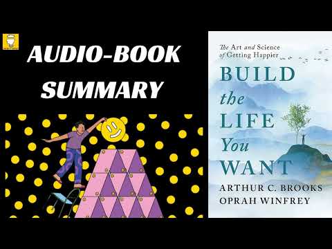 Summary of Build the Life You Want by Arthur C. Brooks & Oprah Winfrey