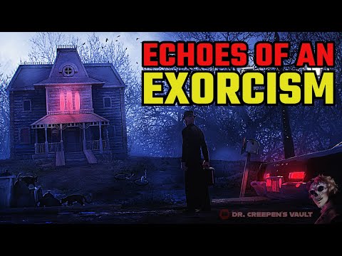 Echoes of an Exorcism | EXORCIST HORROR STORY