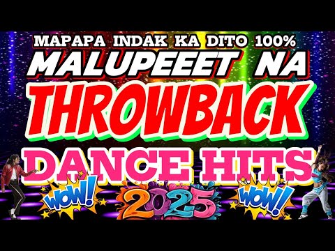 MALUPIT NA NONSTOP DANCE HITS THROWBACK REMIX 2024 - 2025 | NO COPYRIGHT