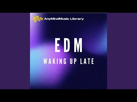 Waking up late (EDM)