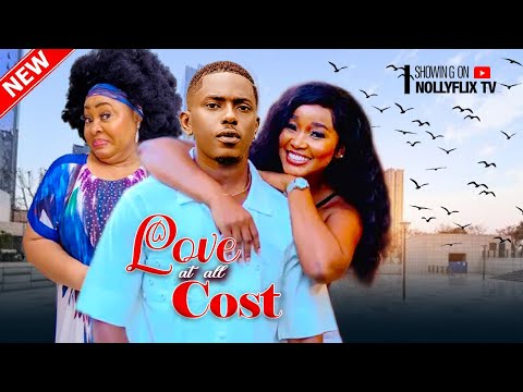 Love At All Cost - Timini Egbuson, Sandra Okunzuwa, Chioma Nwosu, Uche Montana | Nigerian Movie