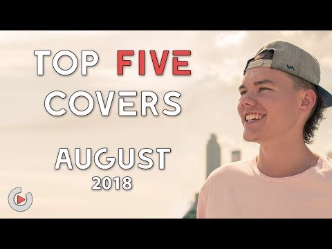 Top 5 Covers of August 2018 | Including Covers of No Brainer, Eastside & Ocean