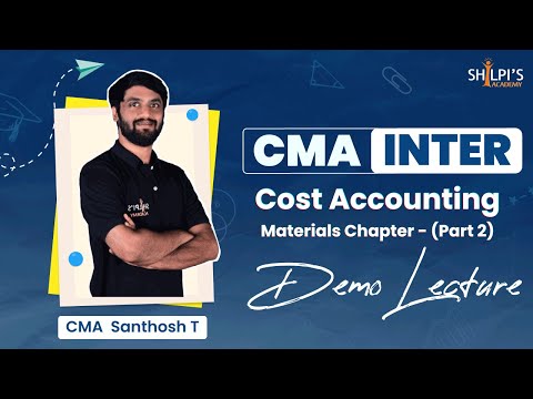 CMA Inter Cost Accounting Demo | Materials Chapter - Part 2 | By CMA Santhosh T | Shilpi's Academy