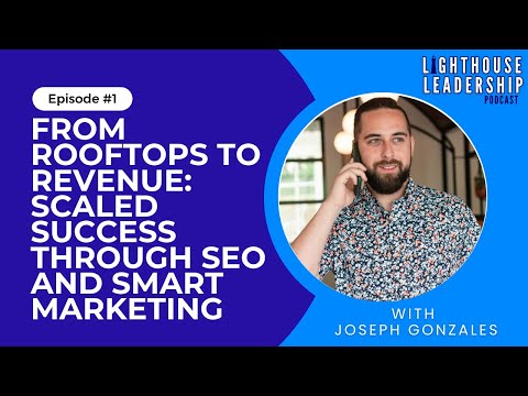 #1 - From Rooftops to Revenue: Scaled Success through SEO and Smart Marketing with Joseph Gonzales