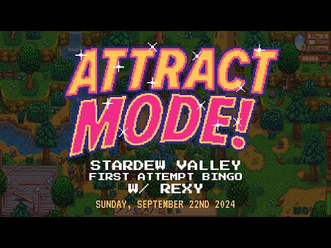 Attract Mode! - Stardew Valley (First Attempt Bingo) [w/ Rexy]