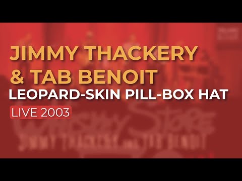 Jimmy Thackery & Tab Benoit - Leopard-Skin Pill-Box Hat (Live 2003) (Official Audio)