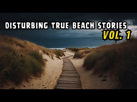 Disturbing TRUE Beach Stories | Vol. 1