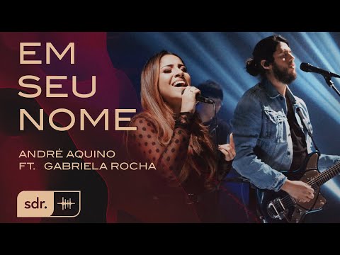 ANDRÉ AQUINO - EM SEU NOME FT. GABRIELA ROCHA | SOM DO REINO