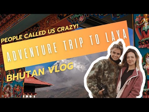 Epic trip to Laya, Bhutan. Few people ever visited this village - this is why: