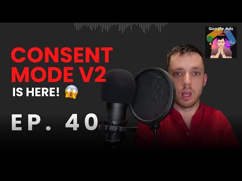 Consent Mode v2 Implementation | Google Ads Unleashed Podcast