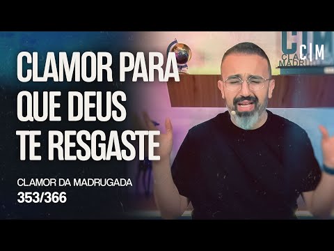 CLAMOR PARA QUE DEUS TE RESGASTE | CM