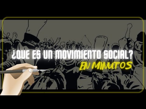 ¿QUE ES UN MOVIMIENTO SOCIAL? en minutos