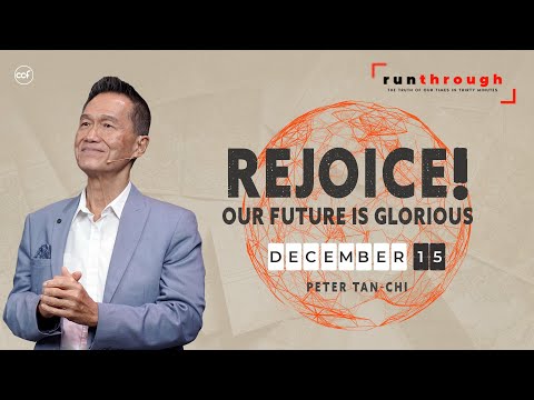 Rejoice! Our Future Is Glorious | Peter Tan-Chi | Run Through