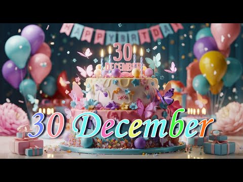 30 December Happy birthday to you songs   #Happybirthday #Happybirthdaytoyou