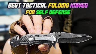 Best Tactical Folding Knives for Self Defense In 2024