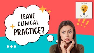 Tips on Leaving Clinical Practice in Veterinary Medicine (Justin McLash)