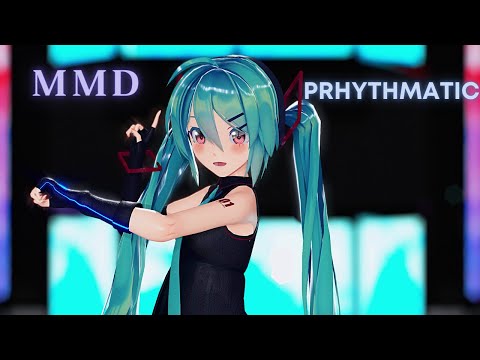 【Mmd】Prhythmatic / Sour式初音ミク【2K60fps】