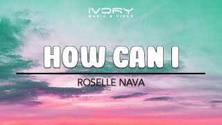 Roselle Nava - How Can I (Official Lyric Video)