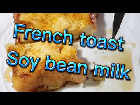 French Toast Soy Bean Milk yummy