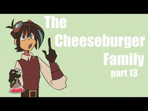 The Cheeseburger Family | Part 13