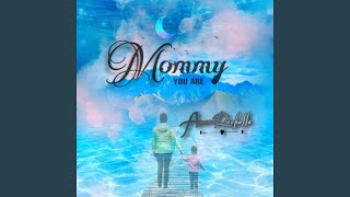 Mommy You Are