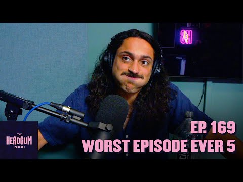 Worst Episode Ever 5 - The Headgum Podcast - 169