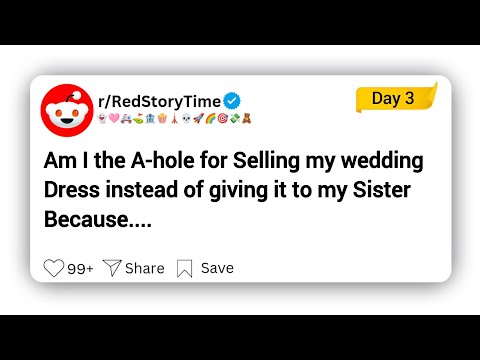 I Sold my wedding dress instead of giving it to my Sister because of her behaviour #redditstories